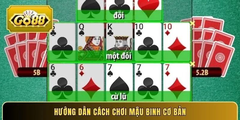 Hướng dẫn cách chơi Mậu Binh cơ bản