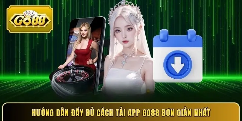 Hướng dẫn đầy đủ cách tải app GO88 đơn giản nhất