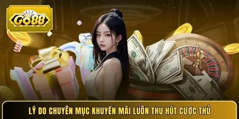 Lý do chuyên mục khuyến mãi luôn thu hút cược thủ