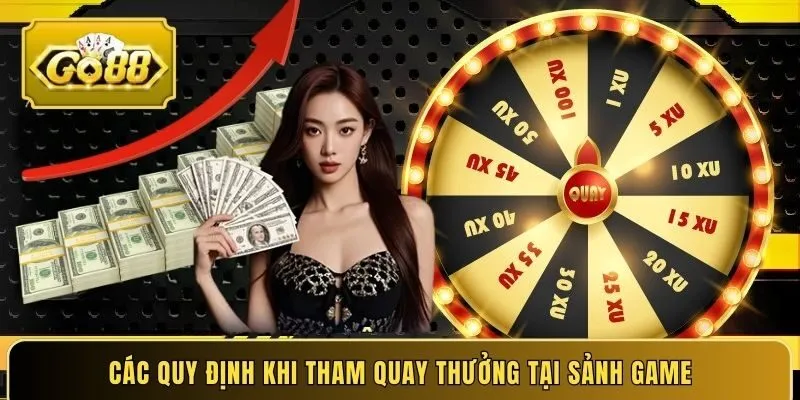 Các quy định khi tham quay thưởng tại sảnh game