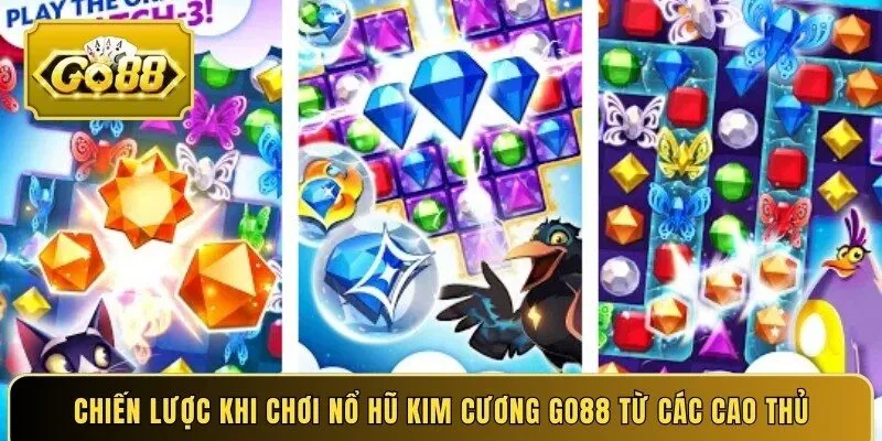 Chiến lược khi chơi Nổ hũ kim cương Go88 từ các cao thủ