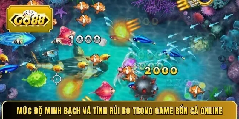 Mức độ minh bạch và tính rủi ro trong game bắn cá online