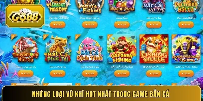 Những loại vũ khí hot nhất trong game bắn cá